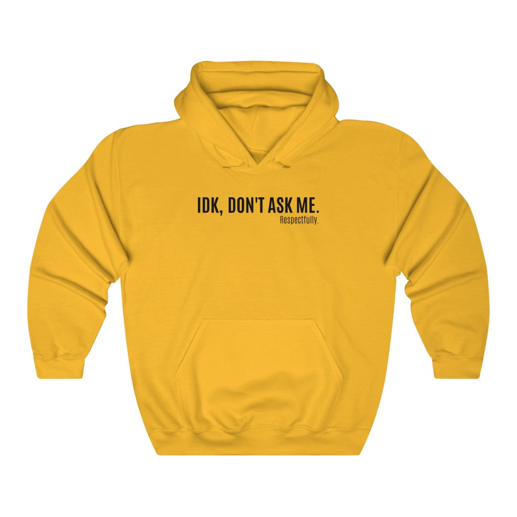 IDK Don't Ask Me. Respectfully. Unisex Heavy Blend™ Hooded Sweatshirt - KAT WABI SABI