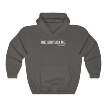 Load image into Gallery viewer, IDK Don&#39;t Ask Me. Respectfully. Unisex Heavy Blend™ Hooded Sweatshirt - KAT WABI SABI
