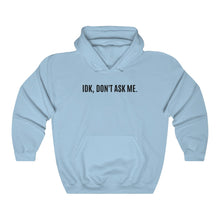 Load image into Gallery viewer, IDK, Don&#39;t Ask Me Unisex Heavy Blend™ Hooded Sweatshirt - KAT WABI SABI

